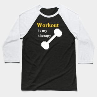 Workout is my therapy Baseball T-Shirt